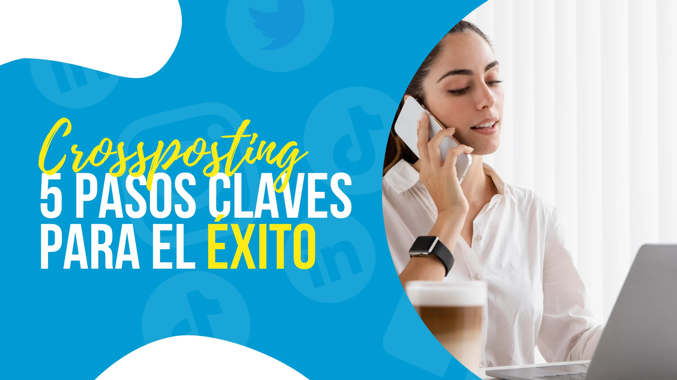 CrossPosting: 5 pasos claves para lograr el éxito en tus redes sociales.