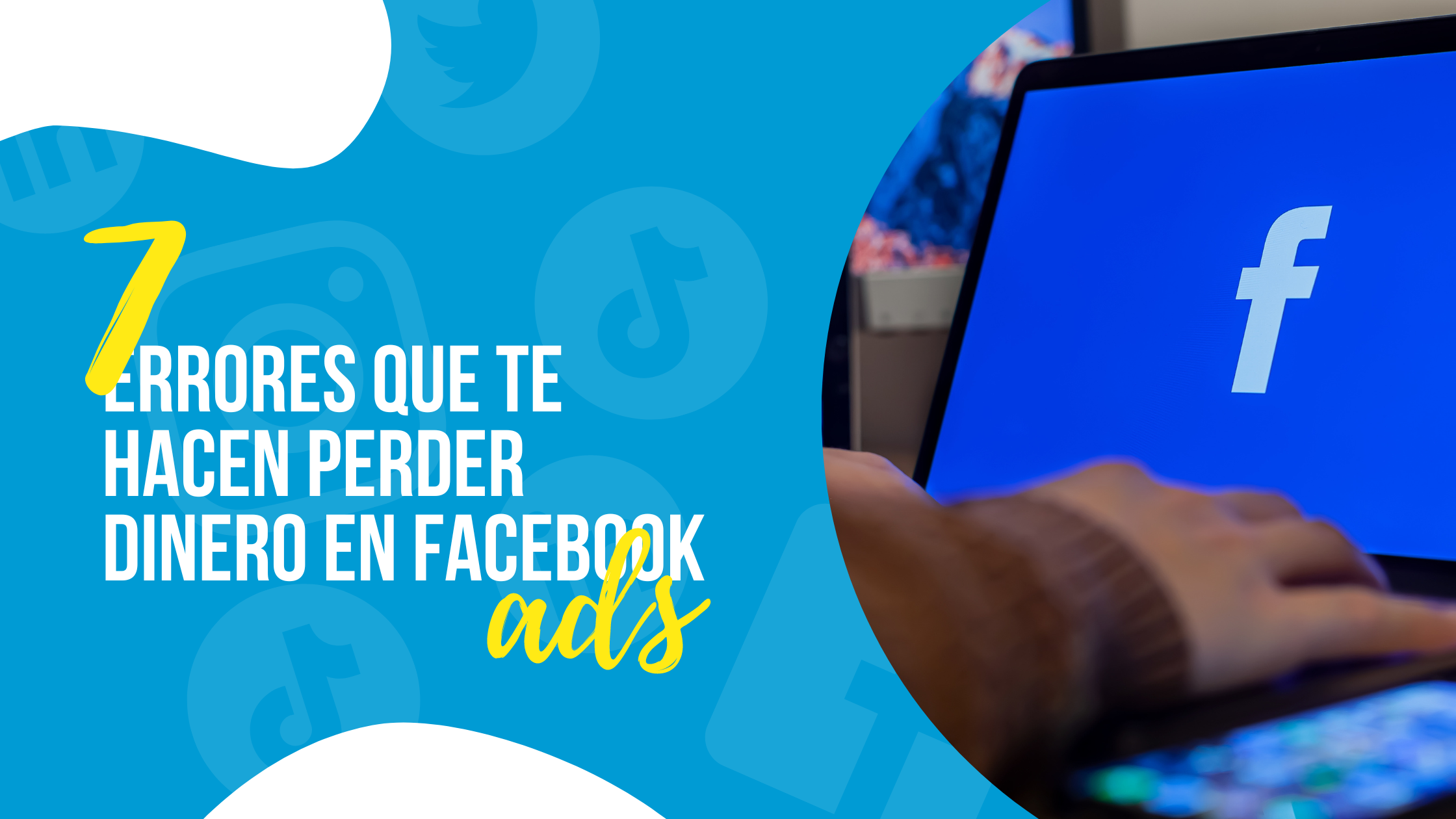 Facebook Ads: 7 errores que te hacen perder dinero.