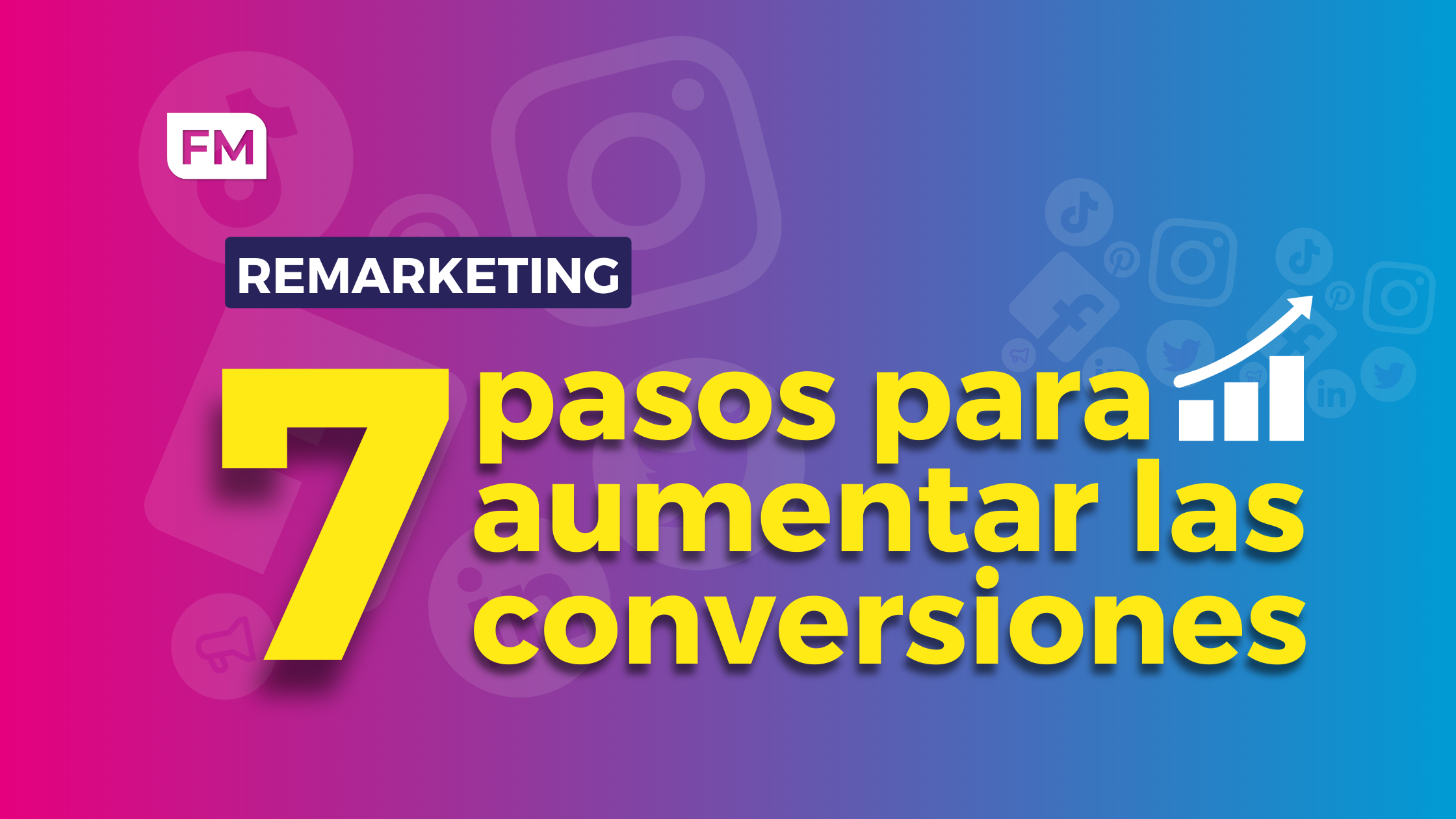 Remarketing: 7 pasos para aumentar las conversiones.