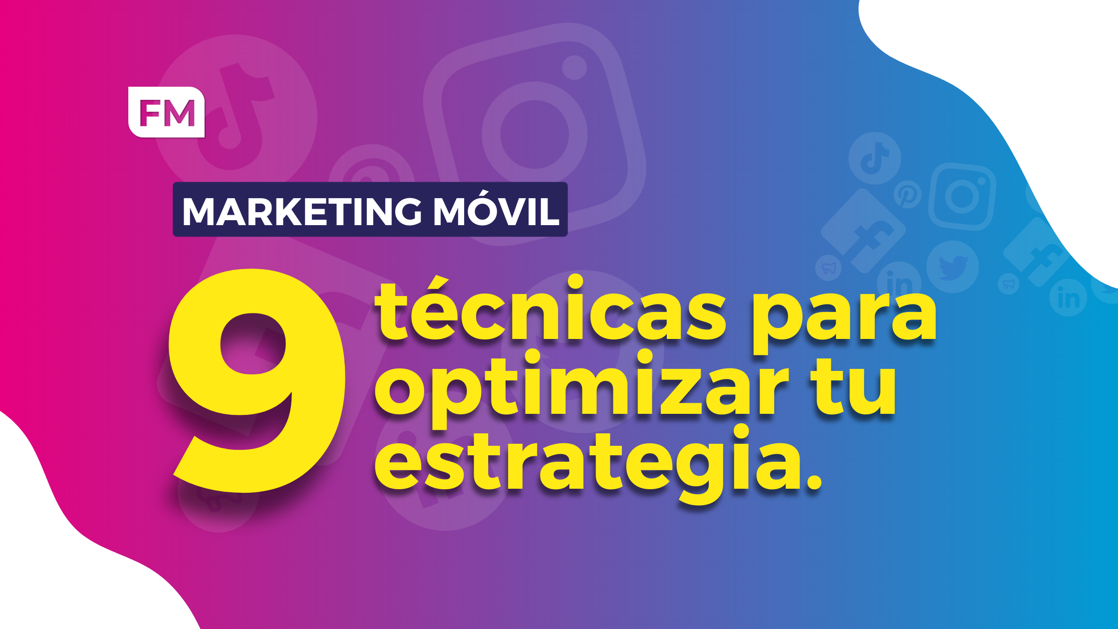 Marketing Móvil: 9 técnicas para optimizar tu estrategia.