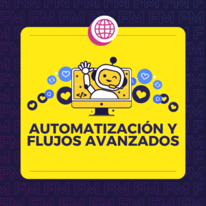 Automatización y Flujos Avanzados